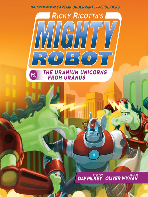 Title details for Ricky Ricotta's Mighty Robot vs. the Uranium Unicorns from Uranus (Ricky Ricotta's Mighty Robot #7) by Dav Pilkey - Wait list